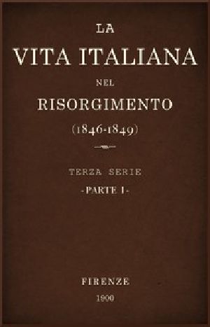 [Gutenberg 51462] • La vita Italiana nel Risorgimento (1846-1849), parte 1 / Terza serie - Lettere, scienze e arti